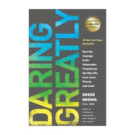 Daring Greatly：How the Courage to Be Vulnerable Transforms the Way We Live, Love, Parent, and Lead