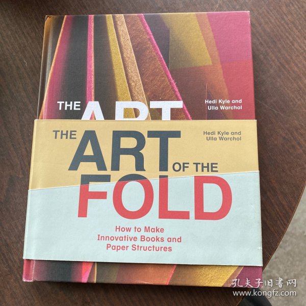 The Art of the Fold: How to Make Innovative Books and Paper Structures 折叠的艺术：如何制作创意书籍及纸质构造物