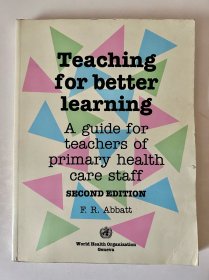 Teaching for Better Learning: A Guide for Teachers of Primary Health Care Staff (2nd ed)