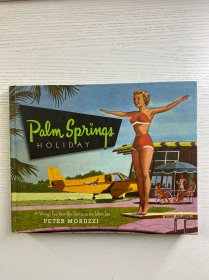 Palm Springs Holiday: A Vintage Tour from Palm Springs to the Salton Sea 棕櫚泉假期：從棕櫚泉到索爾頓海的復(fù)古之旅（2009年英文版）精裝如圖、內(nèi)頁干凈