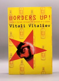 Borders Up! : Eastern Europe Through the Bottom of a Glass by Vitali Vitaliev 英文原版书
