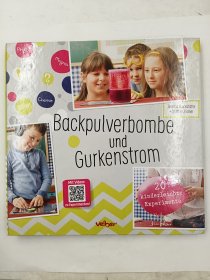 Backpulverbombe und Gurkenstrom: 20 kinderleichte Experimente 德语