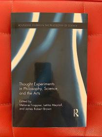 Thought Experiments in Science, Philosophy, and the Arts （科学、哲学、艺术中的思想实验）研究文集