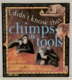 《黑猩猩使用工具的秘密 全彩画册》I didn't Know that Chimps Use Tools（动物）英文原版书