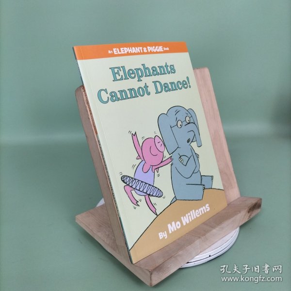 Elephants Cannot Dance!：Elephants Cannot Dance! 小象小猪系列：小象不会跳舞 ISBN9781423114109