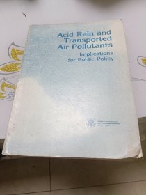 ACID RAIN AND TRANSPORTED AIR POLLUTNTS:酸雨合运输空气污染物对公共政策的影响(原版英文书)