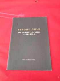 BEYOND GOLD THE UNIVERSITY OF LEEDS 1904-2004----超越黄金利兹大学1904-2004