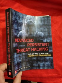 Advanced Persistent Threat Hacking: The Art and Science of Hacking Any Organization （16开） 【详见图】