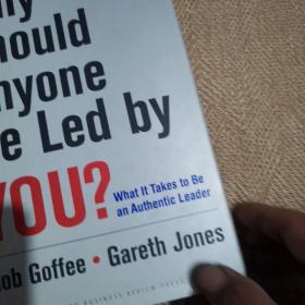 Why Should Anyone Be Led by You?：What It Takes To Be An Authentic Leader