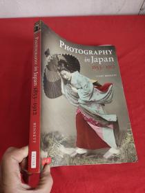 Photography in Japan 1853-1912      （8开 ）  【详见图】