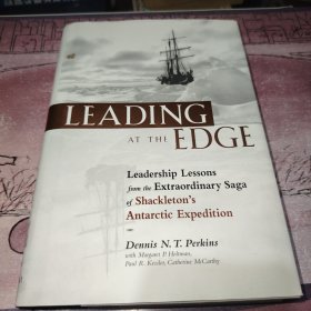 Leading at the Edge: Leadership Lessons from the Extraordinary Saga of Shackleton\'s Antarctic Expedition