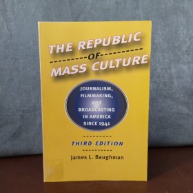 The Republic of Mass Culture: Journalism, Filmmaking, and Broadcasting in America Since 1941 【英文原版】