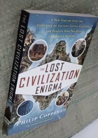 The Lost Civilization Enigma：A New Inquiry Into The Existence of Ancient Cities, Cultures, And Peoples Who Pre - Date Recorded History