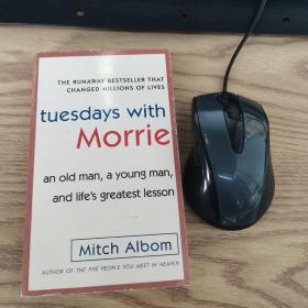 Tuesdays with Morrie：An Old Man, a Young Man, and Life's Greatest Lesson