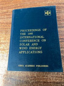 PROCEEDINGS OF THE 1985 INTERNATIONAL CONFERENCE ON SOLAR AND WIND ENERGY APPLICATIONS
CHINA ACADEMIC PUBLISHERS

译文:中
1985年太阳能和风能应用国际会议论文集
中国学术出版社