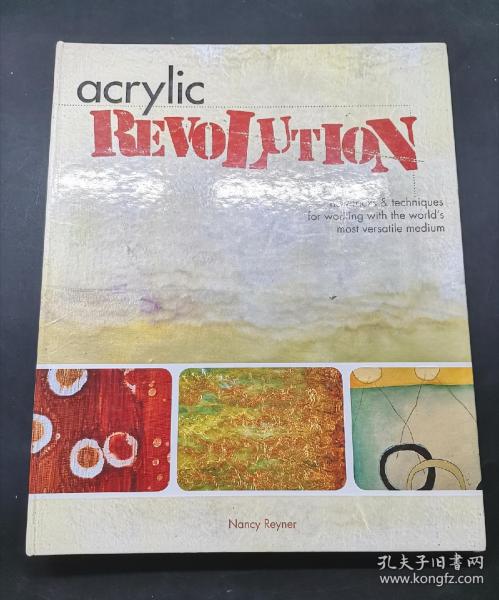 Acrylic Revolution: New Tricks and Techniques for Working with the World's Most Versatile Medium 