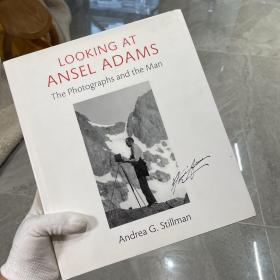 Looking at Ansel Adams: The Photographs and the Man