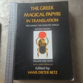 THE GREEK MAGICAL PAPYRI IN TRANSLATION VOLUME ONE TEXTS With am updated Bibliognapdity Edited by HANS DIETER BETZ