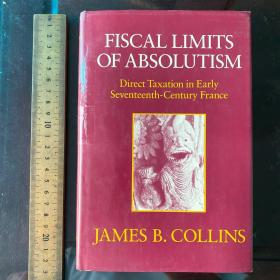 Fiscal limits of absolutism direct taxation policy in early seventh century France a history of 英文原版精装