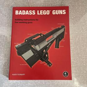 Badass LEGO Guns: Building Instructions for Five Working Guns