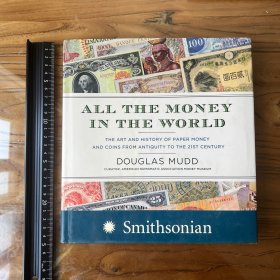 ALL THE MONEY IN THE WORLD the art and History paper money and coins from antiquity to 21st century 英文原版精装