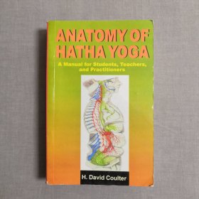 Anatomy of Hatha Yoga: A Manual for Students Teachers and Practitioners 哈他瑜伽剖析 英文原版 多插图，全书铜版纸，重