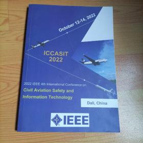 2022 IEEE 4TH INTERNATIONAL CONFERENCE ON CIVIL AVIATION SAFETY AND INFORMATION TECHNOLOGY(ICCASIT 2022)