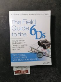 The Field Guide to the 6Ds:How to use the Six Disciplines to transform learning into business results