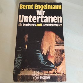 Wir Untertanen: Ein Deutsches Anti-Geschichtsbuch（德语原版，《我们臣民：一部德国反抗史》，1976年德国出版，厚365页，自然旧，无笔记勾画）