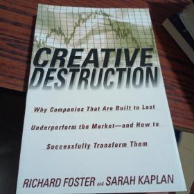 Creative Destruction  Why Companies That Are Bui