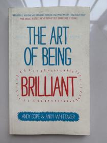 The Art of Being Brilliant: Transform Your Life by Doing What Works For You