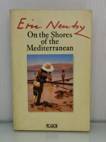 艾瑞克•纽比《在地中海岸边》     On the Shores of the Mediterranean by Eric Newby [ Picador 1984年版 ] （英国文学·游记）英文原版书