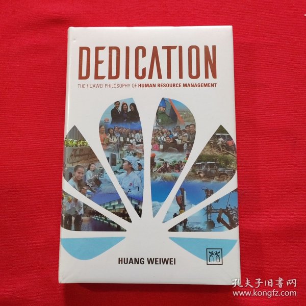 DEDICATION : THE HUAWEI PHILOSOPHY OF HUMAN RESOURCE MANAGEMENT