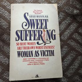 Sweet Suffering:Woman as Victim【甜蜜的痛苦，by Natalie Shainess，英文原版】