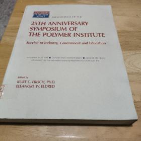 25th  snniversary   symposium   of   the  polymer  lnstitute（聚合物研究所成立25周年座谈会，为工业政府和教育提供服务）