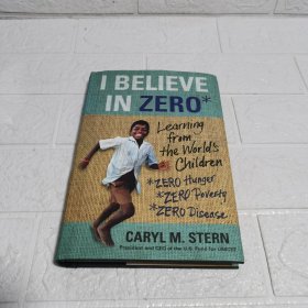 I Believe in ZERO: Learning from the World's Children（英语 精装）