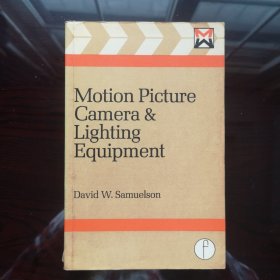 Motion Picture Camera & Lighting Equipment 电影摄影机和照明设备 英文原版书 作者David W.Samuelson 出版于伦敦和纽约，出版商The Focal Press 出版时间1977年