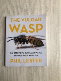 The Vulgar Wasp: The Story of a Ruthless Invader and Ingenio