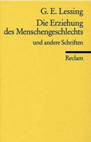 Gotthold Ephraim Lessing  莱辛  论人类的教育. Die Erziehung des Menschengeschlechts u. a. Schriften