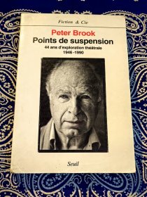《 Peter Brook Points de suspension 44 ans d'exploration théâtrale 1946-1990 》《 英国著名戏剧和电影导演彼得·布鲁克四十四年的戏剧探索 》 （ 平装法语原版 中文书名仅供参考 ）