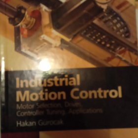 industrial motion control motior selection drives controller tuning 工业运动控制:电机选择、驱动器和控制器应用 外文原版现货