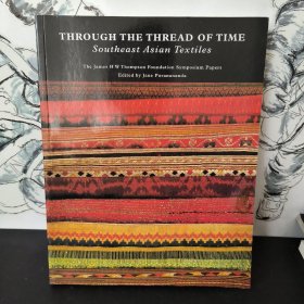 THROUGH THE THREAD OF TIME Southeast Asian Textiles