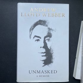 ANDREW LLOYD WEBBER UNMASKED A MEMOIR 安德鲁·劳埃德·韦伯 (英文原版）