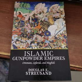 Islamic Gunpowder Empires: Ottomans, Safavids, and Mughals