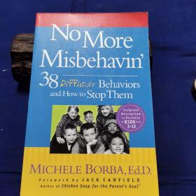 No More Misbehavin': 38 Difficult Behaviors and How to Stop Them