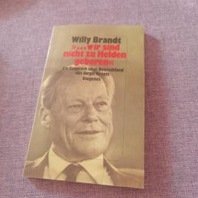 Willy Brandt wir sind nicht zu Helden geboren