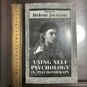 Using self psychology in psychotherapy英文原版