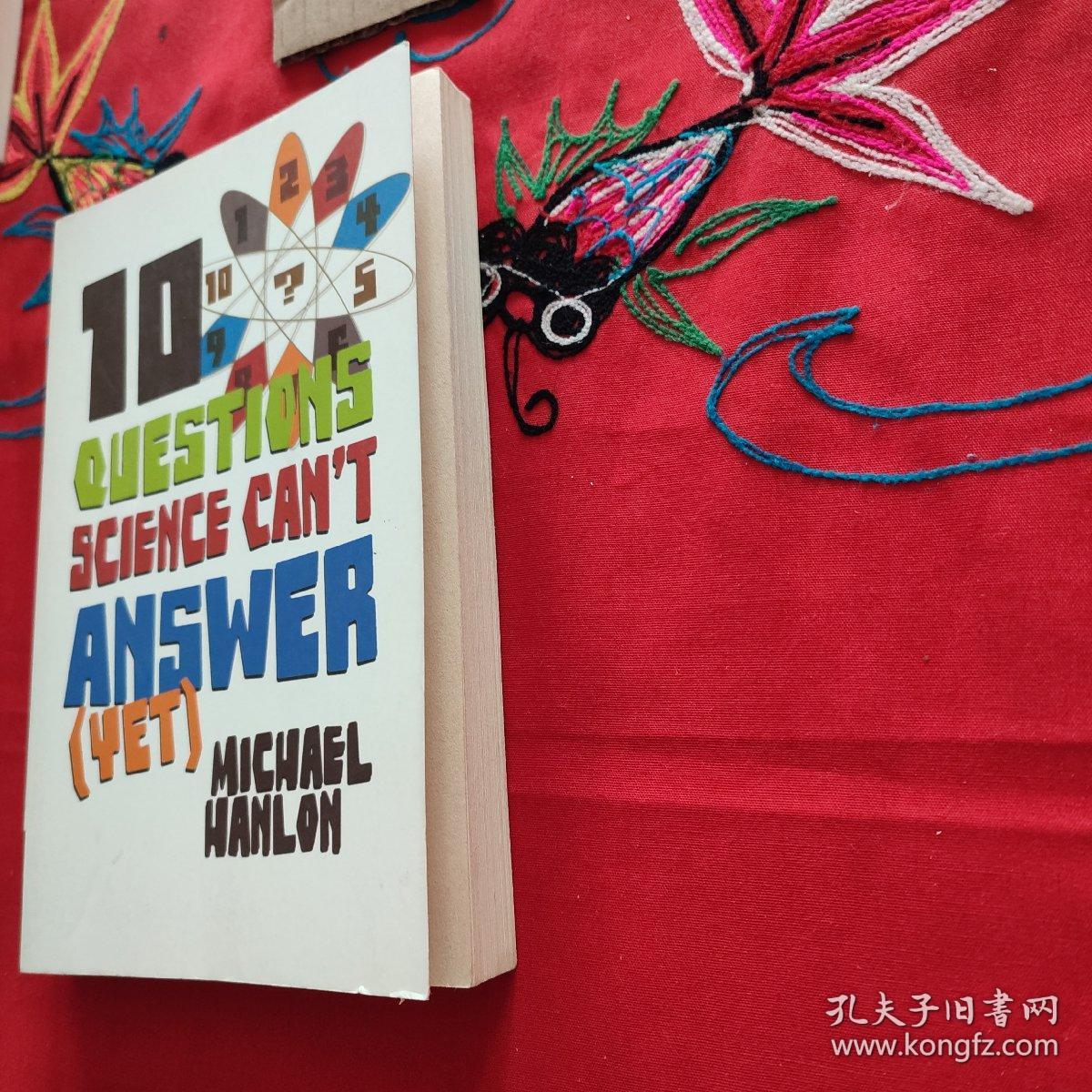 10 Questions Science Can't Answer (Yet): A Guide to Science's Greatest Mysteries  科学还不能回答的10个问题：科学最大奥秘指南