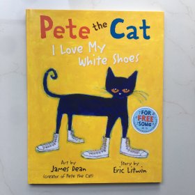 Pete the Cat: I Love My White Shoes皮特猫：我喜欢我的白色球鞋 英文绘本  精装绘本