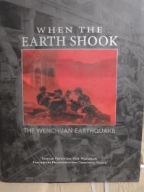 WHEN THE EARTH SHOOK THE WENCHUAN EARTHQUAKE